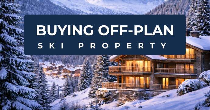 BUYING OFF-PLAN SKI PROPERTY