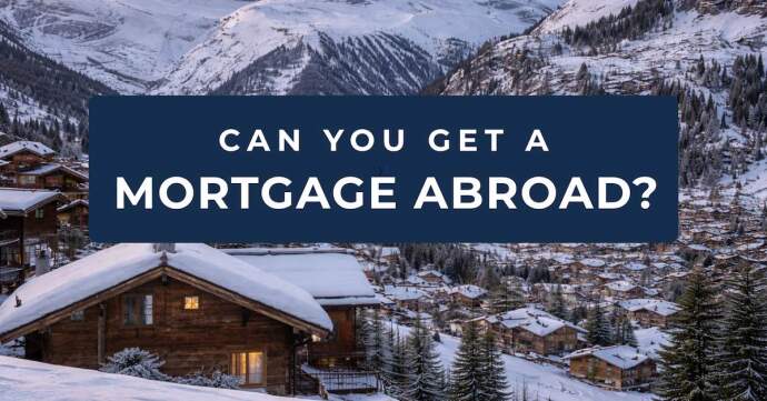 Can You Get a Mortgage Abroad?